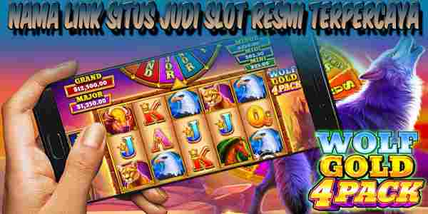 Nama Situs Judi Slot Resmi Terpercaya Wolf Gold 4 Pack