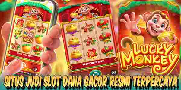 Situs Judi Slot Dana Gacor Resmi Terpercaya Gampang Menang Lucky Monkey